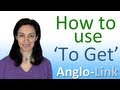 How to use 'To Get' - English Vocabulary Lesson