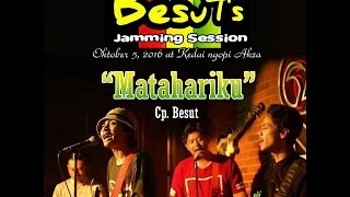 Video thumbnail of "Besuts "Matahariku" Jamming Session live Kedai Ngopi Akza"
