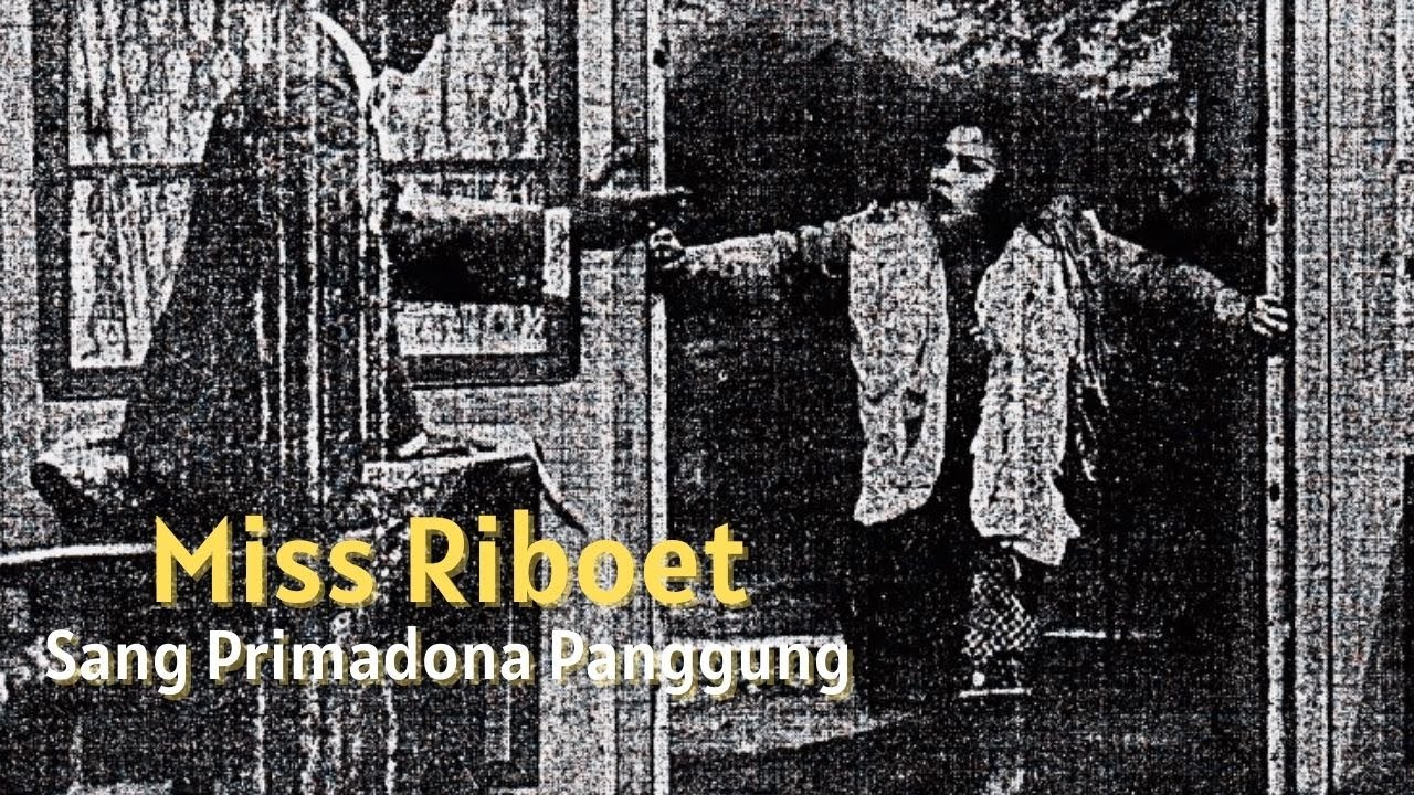 Miss Riboet, Primadona panggung | Artis Lawas 13