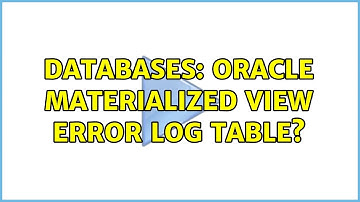 Databases: Oracle Materialized View Error Log Table?