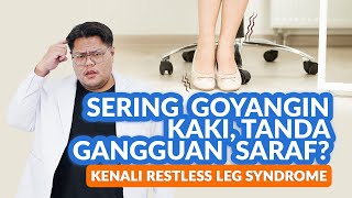 Sering Menggoyangkan Kaki Tanpa Sadar? Waspadai “Restless Leg Syndrome”