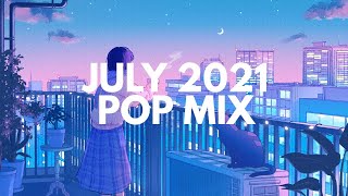 July 2021 - Pop Compilation (1 Hour Playlist)