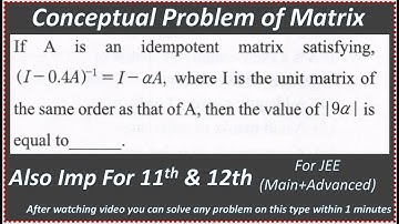 If A is an idempotent matrix satisfying, (I - 0.4A)¯¹ = I - QA, where I is the unit matrix of the..