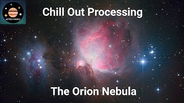 The Orion Nebula | Chill Out Processing | Siril | GraXpert | Gimp [no comment, just music]
