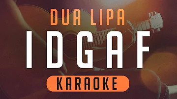 Dua Lipa - IDGAF (Acoustic Karaoke)