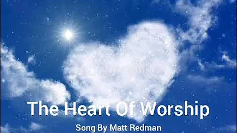 The Heart Of Worship Song By Matt Redman.....Christian Songs