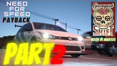 NEED FOR SPEED(NFS)|PAYBACK|GRAVEYARD SHIFT|PART 2 | NOCH DE MUERTOS|laatest 2021