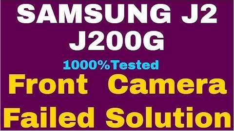 SAMSUNG J2 J200G Front  Camera Failed Solution 1000%Done