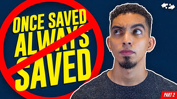 Is Once Saved Always Saved Biblical? | Part 2
