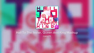 Hail To The Jester, Queen And King Mashup