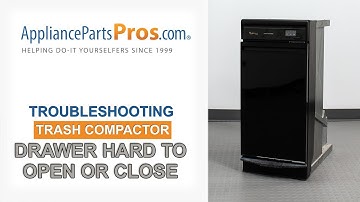 Trash Compactor Drawer Is Hard To Open Or Close - Whirlpool, Kitchenaid, GE, JennAir, & more