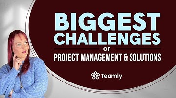 5 Biggest Project Management Challenges & How to Overcome Them | PM Problems & Solutions