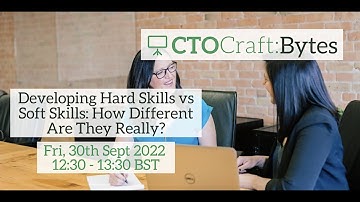 CTO Craft Bytes: Developing Hard Skills vs Soft Skills
