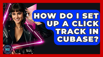 How Do I Set Up A Click Track In Cubase? - Electronic Mix Masters
