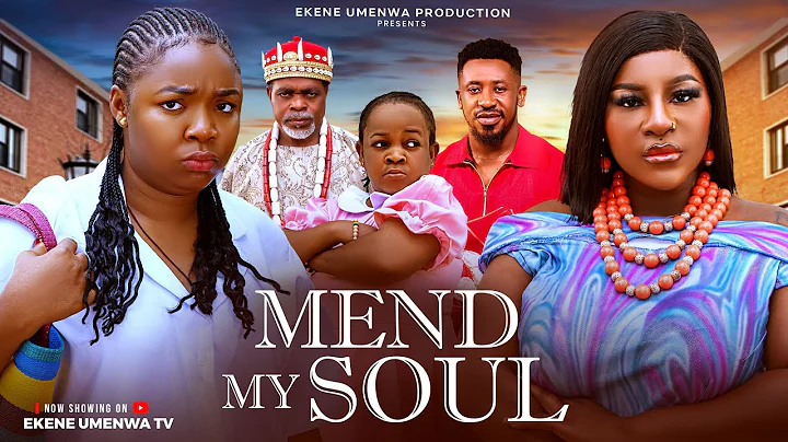 MEND MY SOUL (2025) – Ekene Umenwa, Destiny Etiko | Latest Nigerian Nollywood Drama Movie