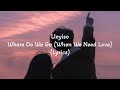 Lloyiso - Where Do We Go (When We Need Love) (Lyrics)