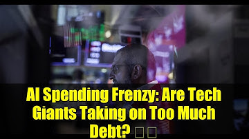 AI Spending Frenzy: Are Tech Giants Taking on Too Much Debt? 🤑💡