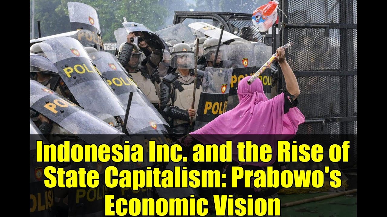 Indonesia Inc. and the Rise of State Capitalism: Prabowo's Economic Vision