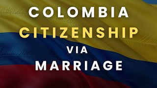 Colombia Residency and Citizenship by MARRIAGE (Full Guide) 🇨🇴