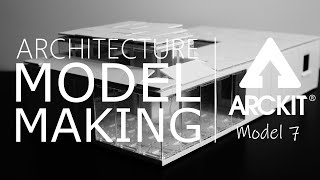 Architectural Model Making with ARCKIT - Model 7