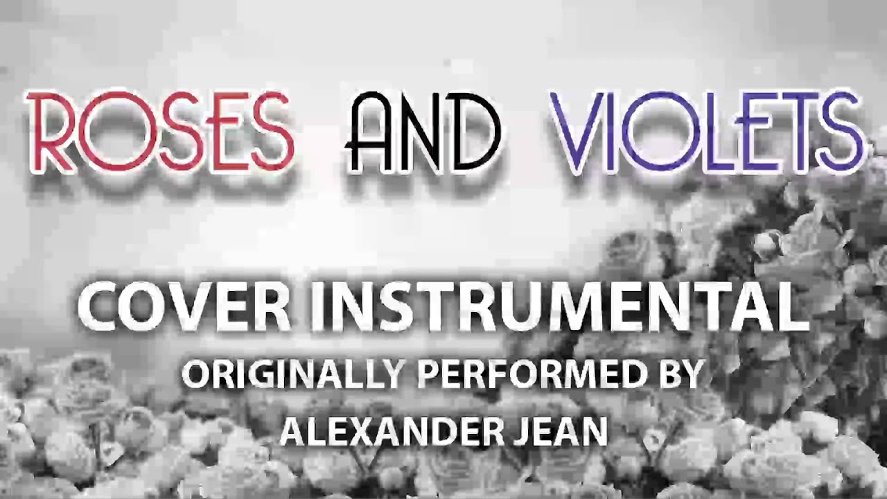 Roses and Violets (Cover Instrumental) [In the Style of Alexander Jean] YouTube