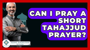 Can I Pray A Short Tahajjud Prayer? - Islamic Knowledge Network