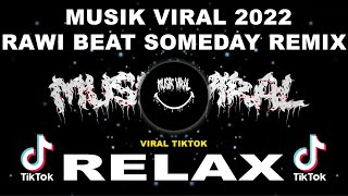 MUSIK VIRAL TIKTOK 2022 | RAWI BEAT SOMEDAY REMIX