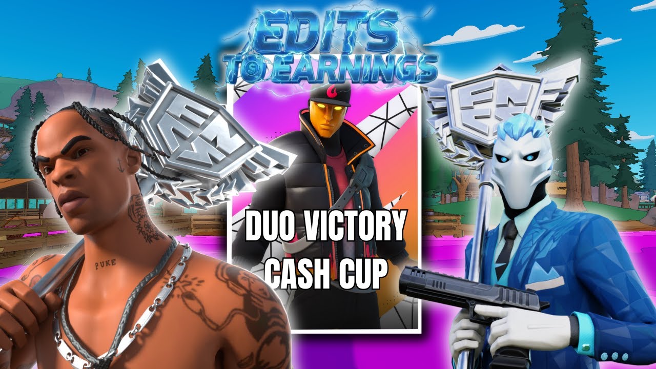 Duo cash cup... But with my Editor! | Edits to Earnings PT 1