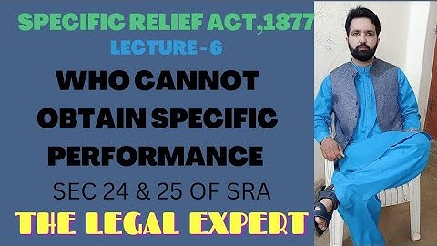 PERSONS WHO CANNOT OBTAIN SPECIFIC PERFORMANCE | SEC 24 & 25 OF SPECIFIC RELIEF ACT, 1877