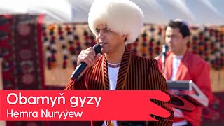 Hemra Nuryyew - Obamyn gyzy | 2023