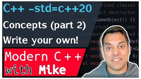 C++ 20 Concepts - Write your first custom concept - Part 2 of n | Modern Cpp Series Ep. 217