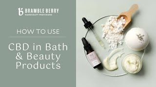 How to Use CBD in DIY Bath and Beauty Products + Tips for Selling | Bramble Berry by Bramble Berry 10,888 views 1 year ago 14 minutes, 31 seconds