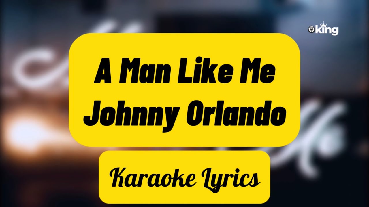 Karaoke - A Man Like Me (Johnny Orlando) - YouTube