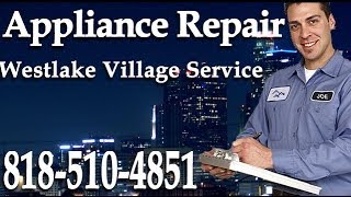 Westlake Village Appliance Repair - 818-510-4851 - Instant Help in Westlake Village CA