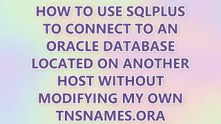 How to use sqlplus to connect to an Oracle Database located on another host without modifying my own
