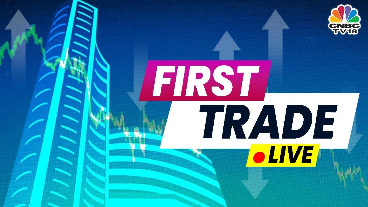 Share Market LIVE Updates CNBC TV18 Live First Trade Stock Market Share Market LIVE Updates CNBC TV18 Live First Trade Stock Market
