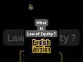 What is Law of Equity ? | English Version