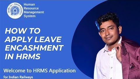 how to apply leave encashment in hrms / hrms help / indian railway