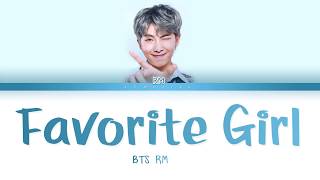 BTS RM - Favorite Girl || 방탄소년단 - Favorite Girl || [Color Coded Lyrics/Han||Rom/Eng/가사]