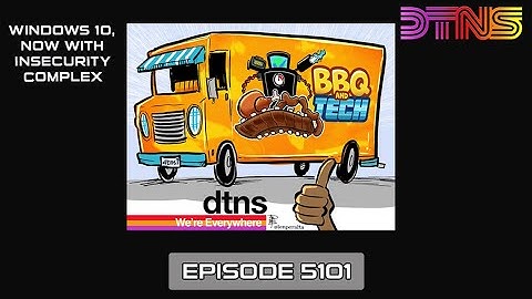 Windows 10, Now With Insecurity Complex - DTNS Live 5101