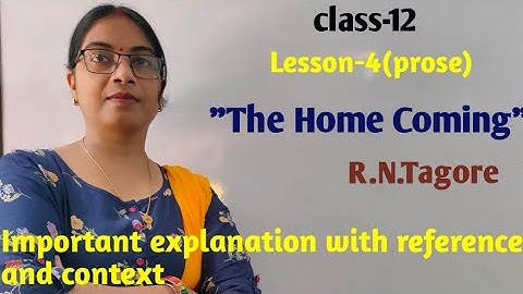 Important explanation of the lesson"The Home Coming"with reference and context||class 12||UP board