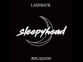 Sleepyhead -「LAIDBACK - Sub Español / English」