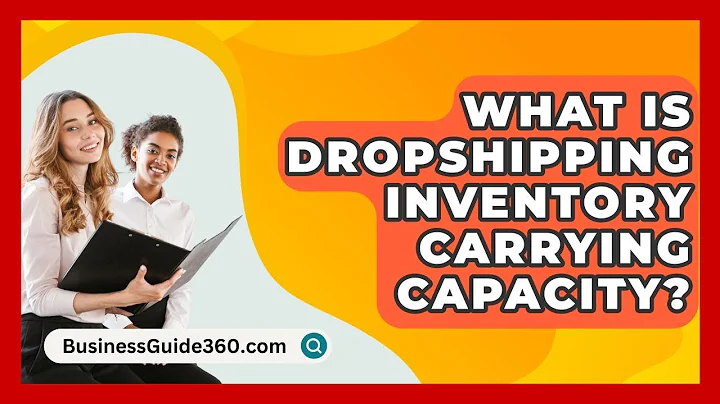 What Is Dropshipping Inventory Carrying Capacity? - BusinessGuide360.com