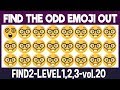 Find THE ODD EMOJI OUT FIND2 Level 1,2,3 vol 20|Emoji Puzzle Quiz|Find The Difference Emoji