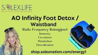 Discover the AO Infinity Foot Detox and Waistband - Radio Frequency like you've never experienced.