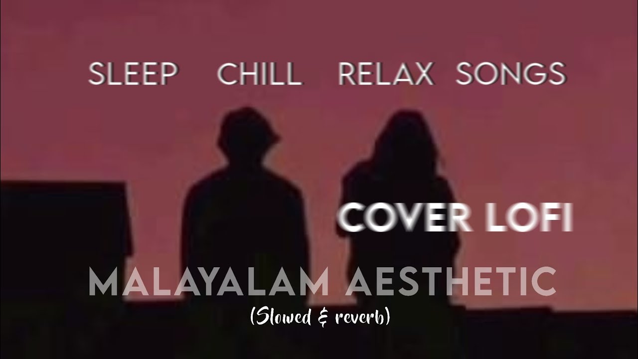 Malayalam aesthetic cover lofi songs || sleep/chill/ relax || Slowed & reverb // emotion bgm
