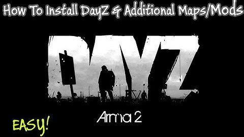 How To Install DayZ & Additional Maps/Mods On Arma 2  ( No Errors EASY )