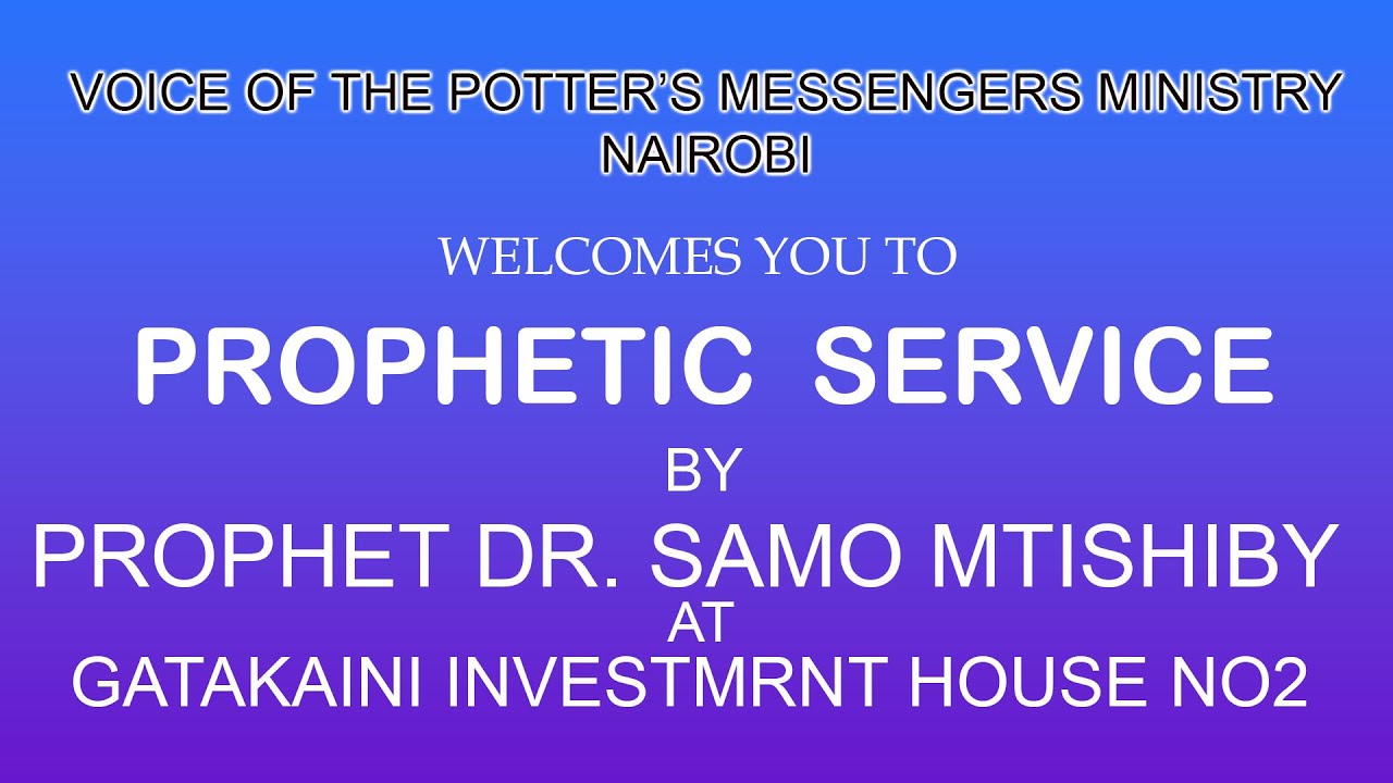 NAIROBI PROPHETIC SUNDAY SERVICE BY PROPHET DR SAMO MTISHIBY SEPT 3rd nairobi-prophetic-sunday-service-by-prophet-dr-samo-mtishiby-sept-3rd