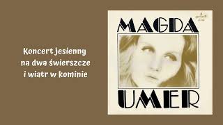 Video thumbnail of "Magda Umer - Koncert jesienny na dwa świerszcze i wiatr w kominie [Official Audio]"