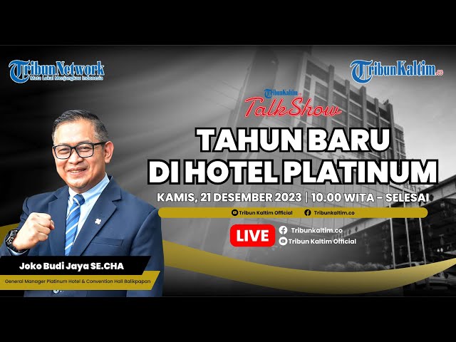 🔴Tribun Talkshow: Perayaan Tahun Baru Makin Berkesan di Hotel Platinum Balikpapan class=